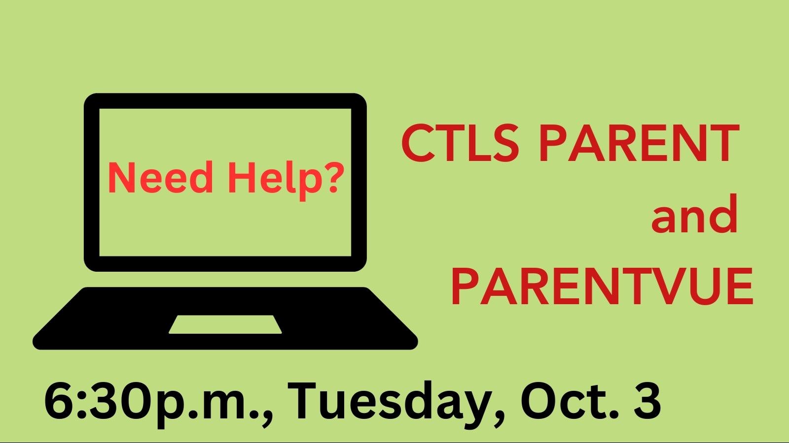 Image: laptop silhouette Text reads: Need help? CTLS Parent and ParentVue. 6:30 pm Tuesday, Oct. 3